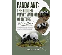 Panda Ant: The Hidden Velvet Warrior of Nature: A Complete Natural History Guide to Identification, Life Cycle, Habitat, Survival Strategies, Painful ... Role of the Panda Ant (Mutillidae Wasp)