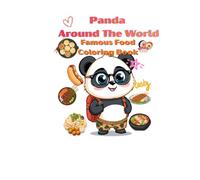 Panda Around The World Famous Food Coloring Book: 30 Amazing Countries | Cute Panda Adventures | Fun International Foods | Easy & Bold Coloring Pages