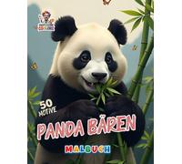Panda Bären Malbuch: 50 detailreiche Ausmalmotive für Kinder und Erwachsene - Entspannung, Achtsamkeit und kreative Freude mit den sanften Riesen des Bambuswaldes