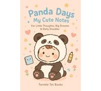 Panda Days My Cute Notes: For Little Thoughts , Big Dreams, & Daily Doodles.