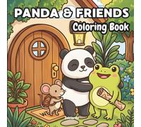 Panda, Frog & Mouse: Everyday Adventures Coloring Book for Kids: 40 Sweet Coloring Pages of Best Friends Sharing Tea Parties, Game Nights & Cozy Days Together - Ages 4-8