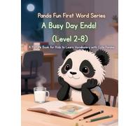 Panda Fun First Words Series: A Busy Day Ends (Level 2-8): A Picture Book for Kids to Learn Vocabulary with Cute Pandas (Panda Fun First Words Series: ... Kids to Learn Vocabulary with Cute Pandas)