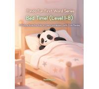 Panda Fun First Words Series: Bed Time! (Level 1-8): A Picture Book for Kids to Learn Vocabulary with Cute Pandas (Panda Fun First Words Series: A ... Kids to Learn Vocabulary with Cute Pandas)