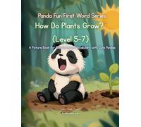 Panda Fun First Words Series: How Do Plants Grow? (Level 5-7): A Picture Book for Kids to Learn Vocabulary with Cute Pandas (Panda Fun First Words ... Kids to Learn Vocabulary with Cute Pandas)