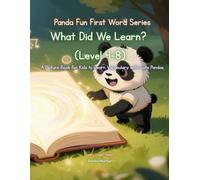 Panda Fun First Words Series: What Did We Learn? (Level 4-8): A Picture Book for Kids to Learn Vocabulary with Cute Pandas: 32 (Panda Fun First Words ... Kids to Learn Vocabulary with Cute Pandas)