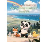 Panda Fun First Words Series: What Is Our World Made Of? (Level 5-8): A Picture Book for Kids to Learn Vocabulary with Cute Pandas (Panda Fun First ... Kids to Learn Vocabulary with Cute Pandas)