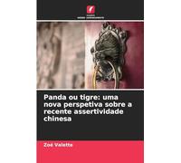 Panda ou tigre: uma nova perspetiva sobre a recente assertividade chinesa