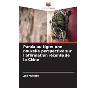 Panda ou tigre: une nouvelle perspective sur l'affirmation récente de la Chine