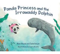 Panda Princess and the Irrawaddy Dolphin: 1 (The Adventures of Panda Princess)