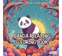 Panda Relaxing Coloring Book - for Kids, Teens, Adults and Seniors with Easy and Simple Designs for Stress Free Relaxation (Wild Mammals Relaxing ... Easy and Simple Designs for Stress Free Re)