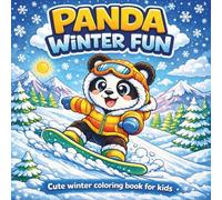 Panda Winter Fun Cute Winter Coloring Book for Kids: Fun Snow Activities, Winter Sports and Cozy Indoor Scenes | Creative Winter Designs for Boys and Girls Ages 4-8 (Panda Fun Through the Seasons)