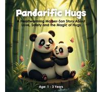 Pandarific Hugs!: A Heartwarming Mother-Son Story About Love, Safety and the Magic of Hugs