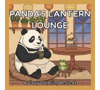 Panda's Lantern Lounge: A Cozy Coloring Retreat: Gentle Tea & Coffee Scenes for Mindful Relaxation (Cute Animal Scenes Coloring Series)