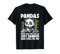 Pandas Prueba de Que Puedes Comer Solo bambú y Seguir Siendo Gordo Camiseta