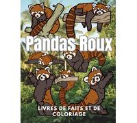 Pandas Roux : Faits et livre de coloriage: Livre d'activités pour les enfants de 2 à 16 ans (Faits sur les animaux et coloration)