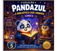 Pandazul e a Biblioteca dos Sonhos (Coleção Pandazul)