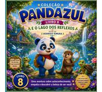 Pandazul e o Lago dos Reflexos (Coleção Pandazul)