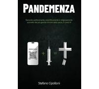 Pandemenza. Racconto politicamente, scientificamente e religiosamente scorretto del più grande crimine della storia, il Covid-19