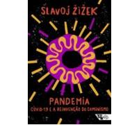 Pandemia: Covid-19 E A Reinvenção Do Comunismo (ebook)