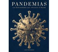 Pandemias: Las enfermedades que rehicieron el mundo