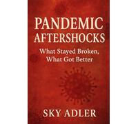 Pandemic Aftershocks: What Stayed Broken, What Got Better