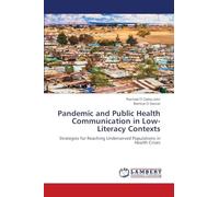 Pandemic and Public Health Communication in Low-Literacy Contexts: Strategies for Reaching Underserved Populations in Health Crises