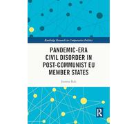 Pandemic-Era Civil Disorder in Post-Communist EU Member States (Routledge Research in Comparative Politics)