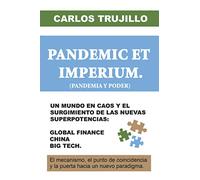 PANDEMIC ET IMPERIUM (PANDEMIA Y PODER): UN MUNDO EN CAOS Y EL SURGIMIENTO DE LAS NUEVAS SUPERPOTENCIAS: GLOBAL FINANCE, CHINA, BIG TECH.
