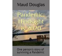 Pandemic: Hindsight is 2020: One person's story of surviving a Pandemic