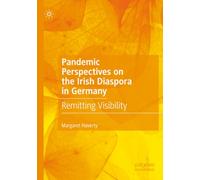 Pandemic Perspectives on the Irish Diaspora in Germany: Remitting Visibility