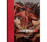 Pandemonium: The Illustrated History of Demonology (Visual History of the Sacred & Profane)