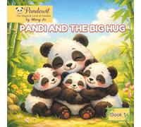 Pandi and the Big Hug: A Heartwarming Bedtime Story About Family, Love and Kindness for Kids Ages 3-7 (Pandewil - the magic land of pandas for children 3-8 years old)