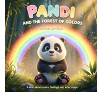 Pandi and the Forest of Colors: A Heartwarming 3D Illustrated Bedtime Story About Feelings, Friendship, and Inner Magic