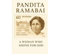 Pandita Ramabai: A Woman Who Shone for God