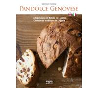 Pandolce genovese. La tradizione di Natale in Liguria-Christmas tradition in Liguria. Ediz. bilingue (Buono a sapersi. Piaceri da gustare)