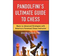 Pandolfini's Ultimate Guide to Chess (Fireside Chess Library)
