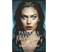 Pandora Awakening: Three worlds. One girl. Everything to lose.