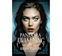 Pandora Awakening: Three worlds. One girl. Everything to lose.