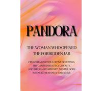 Pandora: The Woman Who Opened the Forbidden Jar: Created as part of a divine deception, she carried beauty, curiosity, and the sealed misfortunes the gods intended humanity to receive