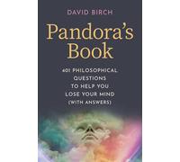 Pandora's Book: 401 Philosophical Questions to Help You Lose Your Mind (with answers)