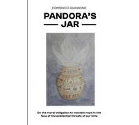 Pandora's Jar: On the moral obligation to mantain hope in the face of the existential threats of our time