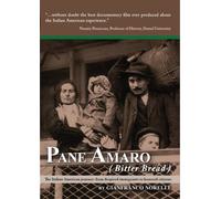 Pane Amaro/Bitter Bread: The Italian American Journey from Despised Immigrants to Honored Citizens. Companion film of "Finding the Mother Lode: Italian Americans in California"