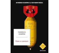 Pane e cannoni. Un mondo in guerra e le sue nuove regole (Strade blu. Non Fiction)