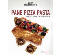Pane pizza pasta. Tradizione e creatività (Extra)