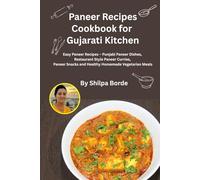 Paneer Recipes Cookbook for Gujarati Kitchen: Easy Paneer Recipes - Punjabi Paneer Dishes, Restaurant Style Paneer Curries, Paneer Snacks and Healthy ... Rasoi : Easy Gujarati Recipes at Home)