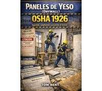 Paneles de Yeso (Drywall) Bajo OSHA 1926: Una guía práctica basada en el riesgo para el cumplimiento, la fiscalización y la prevención de lesiones ... la Construcción - Serie de Cumplimiento OSHA)