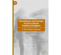 Panentheism and Concepts of God in African Traditional Religions: A Third-Wave Proposal