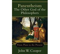 Panentheism: The Other God of the Philosophers: From Plato to the Present