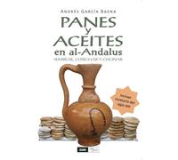 Panes y aceites en al-Andalus: Sembrar, cosechar y cocinar