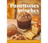 Panettones y brioches: Técnicas y recetas para prepararlos en casa (LAROUSSE - Libros Ilustrados/ Prácticos - Gastronomía)